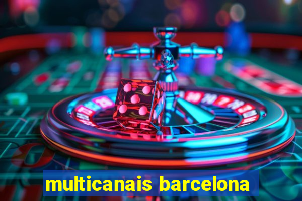 multicanais barcelona